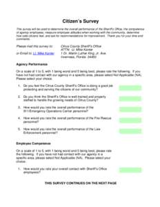 Citizen’s Survey This survey will be used to determine the overall performance of the Sheriff’s Office, the competence of agency employees, measure employee attitudes when working with the community, determine how sa