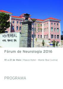 Fórum de Neurologiaa 21 de Maio | Palace Hotel – Monte Real [Leiria] PROGRAMA  Fórum de Neurologia 2016