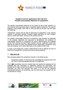 Guidance note for applicants of the Call 2011 Possible unacceptable distortion of competition The possible unacceptable distortion of the market by Marco Polo subsidies is a very sensitive point and every effort is there