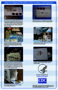 Steps for Shipping Dried Blood Spot Samples (Cold Shipment)  Assemble all shipping materials including, plastic bag, indicator cards, and dessicant packs. Keep humidity-sensitive materials sealed in containers until need