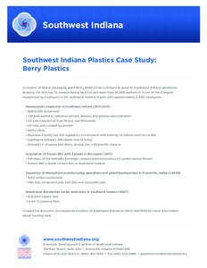 Southwest Indiana  Southwest Indiana Plastics Case Study: Berry Plastics Consumer products packaging giant Berry Plastics has continued to grow its Southwest Indiana operations. Globally, the firm has 75 manufacturing fa