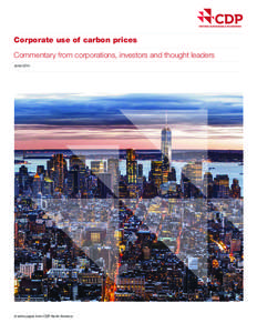 Corporate use of carbon prices Commentary from corporations, investors and thought leaders June 2014 A white paper from CDP North America