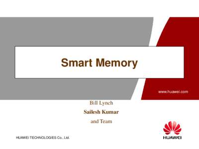 Smart Memory www.huawei.com Bill Lynch Sailesh Kumar and Team