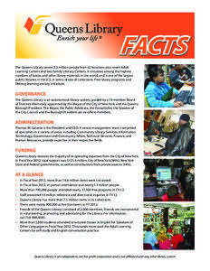 FACTS The Queens Library serves 2.3 million people from 62 locations plus seven Adult Learning Centers and two Family Literacy Centers. It circulates among the highest