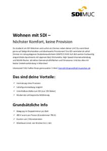 Wohnen mit SDI – höchster Komfort, keine Provision Du studierst am SDI München und suchst ein Zimmer neben deiner Uni? Du verzichtest gerne auf lästige Wartezeiten und überteuerte Provisionen? Das SDI vermietet ab 