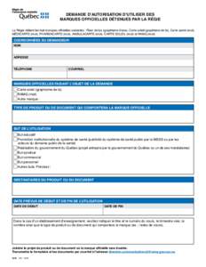DEMANDE D’AUTORISATION D’UTILISER DES MARQUES OFFICIELLES DÉTENUES PAR LA RÉGIE La Régie détient les huit marques officielles suivantes : Fleur de lys (graphisme d’une), Carte soleil (graphisme de la), Carte s