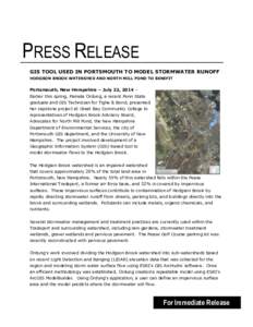 PRESS RELEASE GIS TOOL USED IN PORTSMOUTH TO MODEL STORMWATER RUNOFF HODGSON BROOK WATERSHED AND NORTH MILL POND TO BENEFIT Portsmouth, New Hampshire – July 22, 2014 – Earlier this spring, Pamela Ordung, a recent Pen
