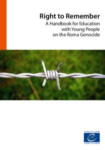 Right to Remember A Handbook for Education with Young People on the Roma Genocide  Right to Remember