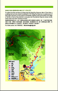 SHING MUN RESERVOIR HIKE 城門水塘遠足徑 To explore the flora and fauna of Hong Kong, the Shing Mun Reservoir Hike in Tsuen Wan is a walking trail not-to-be-missed. Completed in 1937, Shing Mun Reservoir is a great