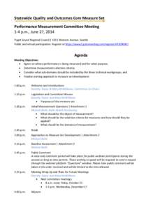 Statewide Quality and Outcomes Core Measure Set Performance Measurement Committee Meeting 1-4 p.m., June 27, 2014 Puget Sound Regional Council | 1011 Western Avenue, Seattle Public and virtual participation: Register at 