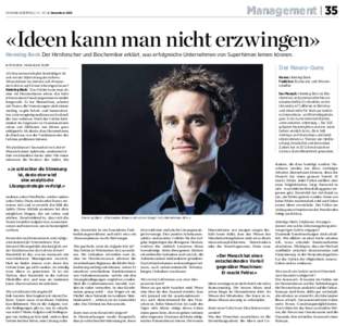 Management | 35  handelszeitung | Nr. 49 | 3. Dezember 2015 «Ideen kann man nicht erzwingen» Henning Beck Der Hirnforscher und Biochemiker erklärt, was erfolgreiche Unternehmen von Superhirnen lernen können.