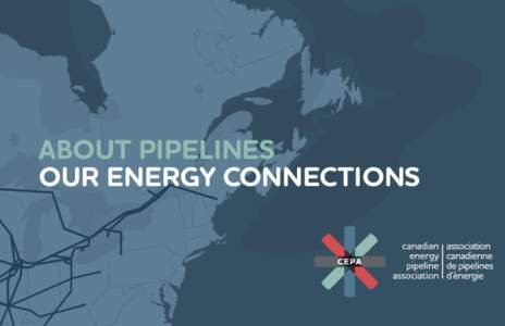 ABOUT PIPELINES OUR ENERGY CONNECTIONS THE FACTS ABOUT PIPELINES
