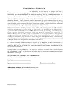 LIABILITY WAIVER AND RELEASE I, ______________________________, the undersigned, am over the age of eighteen, and wish to participate in the event consisting of a group activity of riding a bicycle (the “Activity”). 