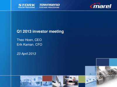 Q1 2013 investor meeting Theo Hoen, CEO Erik Kaman, CFO 23 April 2013  Theo Hoen