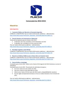 Convocatorias[removed]Maestrías Sede Argentina 1. Economía Política con Mención en Economía Argentina CERRADA LA INSCRIPCIÓN. Para ver toda la información académico – administrativa: http://www.flacso.org.ar/