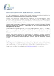 Exclusion of pensions from PRIIPs Regulation is justified On 1 April a trialogue agreement was reached by the European Parliament, Council and Commission on the EU packaged retail and insurance-based investment products 