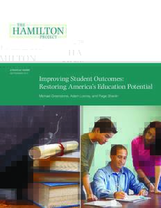STRATEGY PAPER SEPTEMBER 2011 Improving Student Outcomes: Restoring America’s Education Potential Michael Greenstone, Adam Looney, and Paige Shevlin