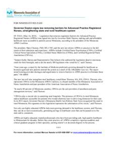 FOR IMMEDIATE RELEASE Governor Dayton signs law removing barriers for Advanced Practice Registered Nurses, strengthening state and rural healthcare system ST. PAUL (May 16, 2014) — Legislation that removes regulatory b