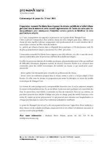 Communiqué de presse du 22 mai[removed]L’association romande Pro Mente Sana s’oppose à la révision partielle de la LaMal (Man anaaged Care) dans la mesure où cette nouvelle réglementation de l’accès aux soins a