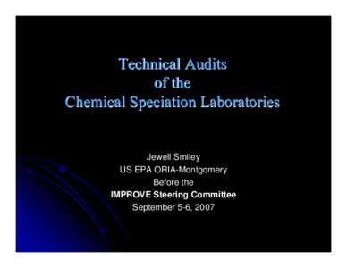 Technical Audits of the Chemical Speciation Laboratories Jewell Smiley US EPA ORIA-Montgomery