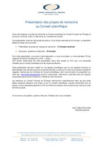 Présentation des projets de recherche au Conseil scientifique Vous avez proposé un projet de recherche au Conseil scientifique du Conseil Français de l’Énergie et je vous en remercie. Celui-ci a été remis aux mem