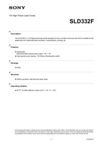 1W High Power Laser Diode  SLD332F Description The SLD332F is a 1W high power laser diode designed to have a uniform emission area that is suitable for the applications for solid-state laser excitation, measurement, prin