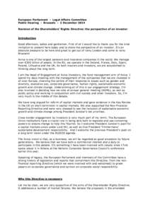 European Parliament - Legal Affairs Committee Public Hearing - Brussels - 2 December 2014 Revision of the Shareholders’ Rights Directive: the perspective of an investor Introduction Good afternoon, ladies and gentlemen