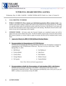 TCWIB FULL BOARD MEETING AGENDA Wednesday, May 14, 2008; 12:00 PM – 1:00 PM, TCWIB, 4025 W. Noble Ave., Suite A, Visalia CA 1.  CALL MEETING TO ORDER