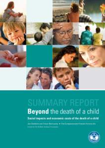 Summary Report  Beyond the death of a child Social impacts and economic costs of the death of a child Jon Stebbins and Trevor Batrouney Funded by The William Buckland Foundation