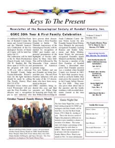 Keys To The Present N e w s l e t t e r o f t h e G e n e a l o g i c a l S o c i e t y o f Ke n d a l l C o u n t y, I n c . GSKC 30th Year & First Family Celebra tion A combined 12th First Families of Kendall County Re