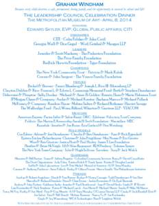 Graham Windham Because every child deserves a safe, permanent, loving family and the opportunity to succeed in school and life! The Leadership Council Celebration Dinner THE METROPOLITAN MUSEUM OF ART ∙ APRIL 8, 2014 H