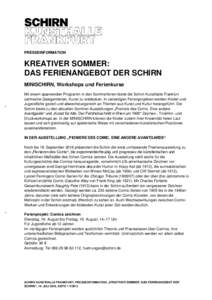 PRESSEINFORMATION  KREATIVER SOMMER: DAS FERIENANGEBOT DER SCHIRN MINISCHIRN, Workshops und Ferienkurse Mit einem spannenden Programm in den Sommerferien bietet die Schirn Kunsthalle Frankfurt