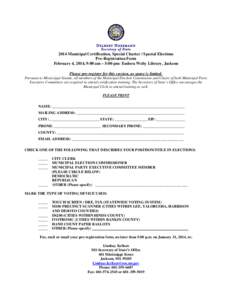 2014 Municipal Certification, Special Charter / Special Elections Pre-Registration Form February 4, 2014, 9:00 am – 5:00 pm: Eudora Welty Library, Jackson Please pre-register for this session, as space is limited. Purs