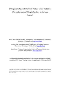 Willingness to Pay for Niche Fresh Produce across the States: Why Are Consumers Willing to Pay More for the Less Favorite? Xuqi Chen, Graduate Student, Department of Food and Resource Economics, University of Florida, E-