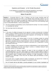 Questions and Answers 1 on the Tender Documents for the Selection of consultant for a Technical Assistance in the Project: “Implementation of the energy statistics acquis” Status: 25 June 2013 Question 1. Concerning 