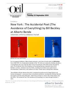 Exhibition	
    New	
  York	
  :	
  The	
  Accidental	
  Poet	
  (The	
   Avoidance	
  of	
  Everything)	
  by	
  Bill	
  Beckley	
   at	
  Albertz	
  Benda	
   United	
  States,	
  written	
  by	
  