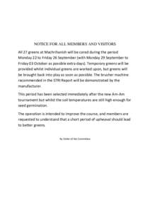 NOTICE FOR ALL MEMBERS AND VISITORS All 27 greens at Machrihanish will be cored during the period Monday 22 to Friday 26 September (with Monday 29 September to Friday 03 October as possible extra days). Temporary greens 