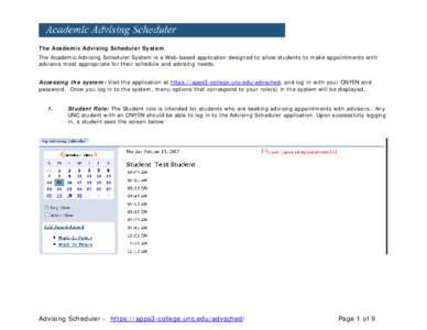 The Academic Advising Scheduler System The Academic Advising Scheduler System is a Web-based application designed to allow students to make appointments with advisors most appropriate for their schedule and advising need