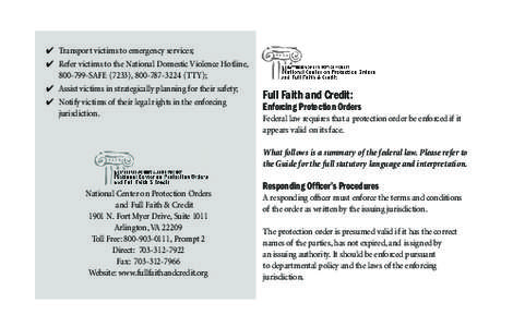 ✔ Transport victims to emergency services; ✔ Refer victims to the National Domestic Violence Hotline, [removed]SAFE (7233), [removed]TTY); ✔ Assist victims in strategically planning for their safety; ✔ Notify