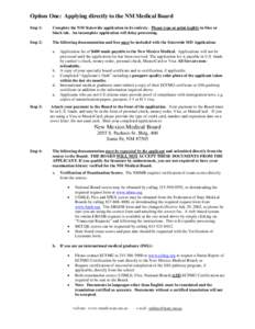 Option One: Applying directly to the NM Medical Board Step 1: Complete the NM Statewide application in its entirety. Please type or print legibly in blue or black ink. An incomplete application will delay processing.