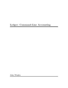 Ledger: Command-Line Accounting  John Wiegley i