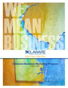 WE MEAN BUSINESS Delaware Business Marketing Program April 1, 2015