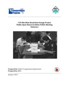 I-84 Meridian Road Interchange Project Public Open House & Online Public Meeting Summary Prepared for: Idaho Transportation Department Prepared by: RBCI