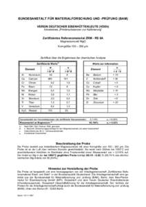 BUNDESANSTALT FÜR MATERIALFORSCHUNG UND -PRÜFUNG (BAM) VEREIN DEUTSCHER EISENHÜTTENLEUTE (VDEh) Arbeitskreis „Primärsubstanzen zur Kalibrierung“ Zertifiziertes Referenzmaterial ZRM - RS 6A Magnesiumoxid MgO