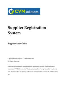 Supplier Registration System Supplier User Guide Copyright by CVM Solutions, Inc. All Rights Reserved.