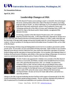 Universities Research Association, Washington, DC For Immediate Release April 26, 2011 Leadership Changes at URA The URA Board of Trustees, in its meeting on April 12, elected Dr. Steven Beering to