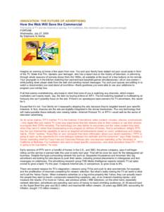 INNOVATION: THE FUTURE OF ADVERTISING  How the Web Will Save the Commercial The fusion of TV and the Internet is coming. For marketers, this revolution can’t arrive soon enough. FORTUNE Wednesday, July 27, 2005