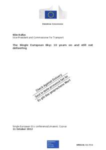 EUROPEAN COMMISSION  Siim Kallas Vice-President and Commissioner for Transport  The Single European Sky: 10 years on and still not