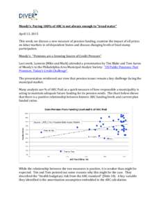 Moody’s: Paying 100% of ARC is not always enough to “tread water” April 13, 2015 This week, we discuss a new measure of pension funding, examine the impact of oil prices on labor markets in oil dependent States and