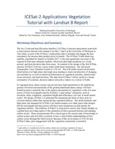 ICESat-­‐2	
  Applications	
  Vegetation	
   Tutorial	
  with	
  Landsat	
  8	
  Report	
   Meeting Hosted by University of Michigan Report written by Vanessa Escobar and Molly Brown Edited by Tom Neumann, Amy